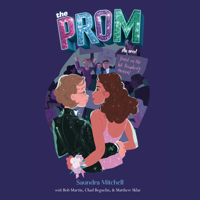 Saundra Mitchell, Bob Martin, Chad Beguelin & Matthew Sklar - The Prom: A Novel Based on the Hit Broadway Musical (Unabridged) artwork