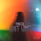 K Dazee - Wait Wait