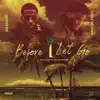 Before I Let Go (feat. Derez De’Shon) - Single album lyrics, reviews, download