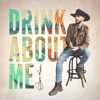 Drink About Me - Single