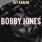 Bobby Jones - Jay Kasum lyrics