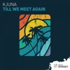 Kjuna - Till We Meet Again (Extended Mix)