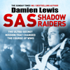 SAS Shadow Raiders: The Ultra-Secret Mission That Changed the Course of WWII (Unabridged) - Damien Lewis