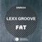 Fat - Lexx Groove lyrics