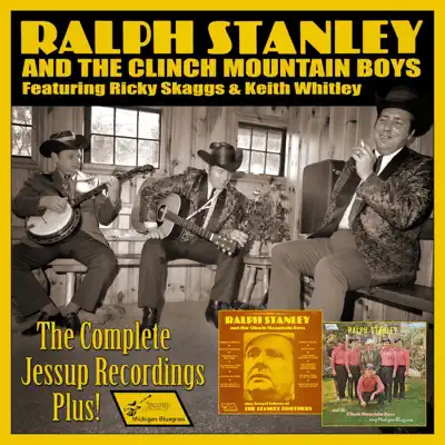 The Complete Jessup Recordings Plus! (feat. Ricky Skaggs & Keith Whitley) - Clinch Mountain Boys The Complete Jessup Recordings Plus! (feat. Ricky Skaggs & Keith Whitley) - Clinch Mountain Boys