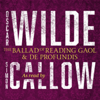 Oscar Wilde & Simon Callow - The Ballad of Reading Gaol & De Profundis artwork