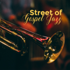 Street of Gospel Jazz: Best Relaxing Instrumental Music - Instrumental Jazz Music Group
