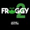 Froggy 2 - JayKae & Dapz On The Map lyrics