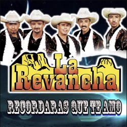 La Revancha - Recordaras Que Te Amo (feat. JOSE CARLOS VARGAS AYALA)