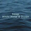 Sleep White Noise & Ocean album lyrics, reviews, download