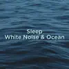 Stream & download Sleep White Noise & Ocean