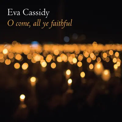 Oh Come, All Ye Faithful - Single - Eva Cassidy