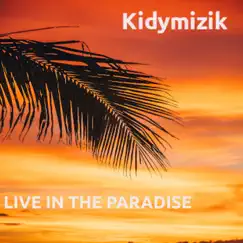 Live in the Paradise - Single by KidyMizik album reviews, ratings, credits