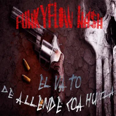El Vato De Allende Coahuila - Single - Funkyflow Nash