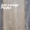 Jazz Lounge Playlist
