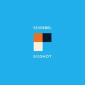 Rex Rebel - Big Shot