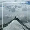 Weary Traveler - Single album lyrics, reviews, download