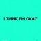 I Think I'm Okay (Instrumental) - DJB lyrics