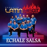 Orquesta Latin Heat - Echale Salsa (feat. Angelo Cuevas)