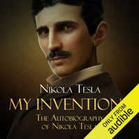 Nikola Tesla - My Inventions: The Autobiography of Nikola Tesla (Unabridged) artwork