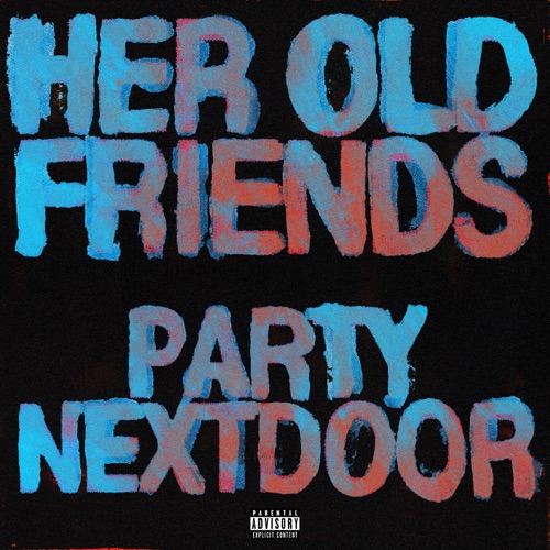 PARTYNEXTDOOR – Her Old Friends – Single [iTunes Plus AAC M4A]