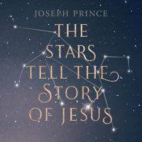 Joseph Prince - The Stars Tell the Story of Jesus artwork