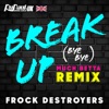 Break Up Bye Bye (Frock Destroyers Version) [Much Betta Remix] - Single