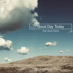Good Day Today (feat. Kevin Shima) - Single - David Martinez Good Day Today (feat. Kevin Shima) - Single - David Martinez