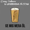 Ge Mig Mera Öl (feat. Grabbarna på Stan) song lyrics