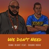 We Don't Need (feat. Chubb Rock & Nathaniel Star) - Single