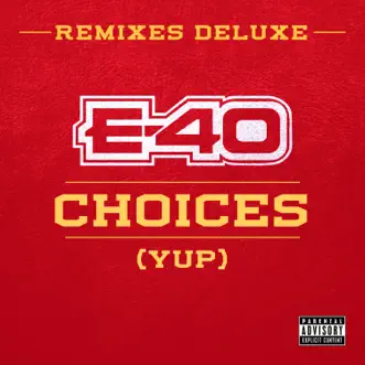 Choices (Yup) [feat. Slim Thug, Z-Ro & Kirko Bangz] [Remix] by E-40 song reviws