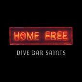 Home Free - Dive Bar Saints