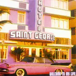 Welcome to My Life - EP - Hotel Saint George