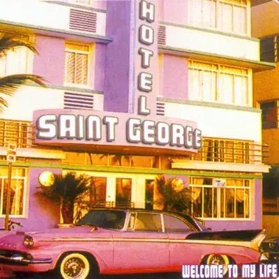 Welcome to My Life - EP - Hotel Saint George