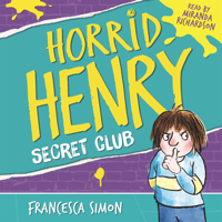 Francesca Simon - Horrid Henry and the Secret Club artwork