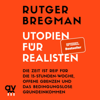 Rutger Bregman - Utopien für Realisten: Die Zeit ist reif für die 15-Stunden-Woche, offene Grenzen und das bedingungslose Grundeinkommen artwork
