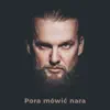 Pora Mówić Nara - Single album lyrics, reviews, download