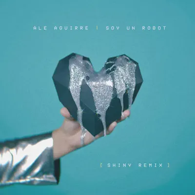 Soy un Robot (Shiny Remix) - Single - Ale Aguirre