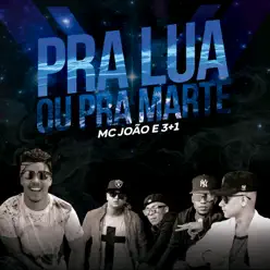 Pra Lua Ou Pra Marte - Single - MC João Pra Lua Ou Pra Marte - Single - MC João