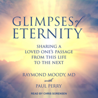 Raymond A. Moody, Jr., MD, PhD & Paul Perry - Glimpses of Eternity: Sharing a Loved One's Passage from this Life to the Next artwork