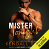 Mister Tonight (Unabridged) - Kendall Ryan