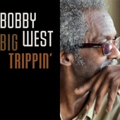 Bobby West - Big Trippin