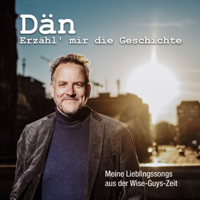 Dän - Erzähl mir die Geschichte (Meine Lieblingssongs aus der Wise-Guys-Zeit) artwork