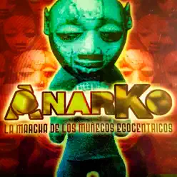 La Marcha de los Muñecos Egocéntricos - Anarko