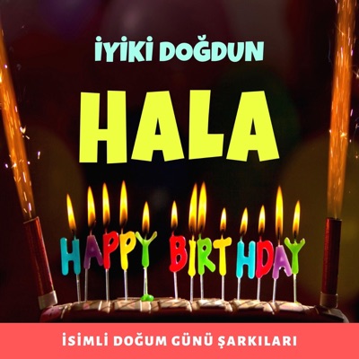 iyi ki dogdun hala isimli dogum gunu sarkilari shazam