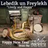Lebedik Un Freylekh - Single album lyrics, reviews, download