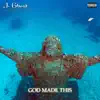 God Made This (feat. D'zyl 5k1) - Single album lyrics, reviews, download