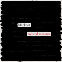 Twisted Measure - Blackout artwork