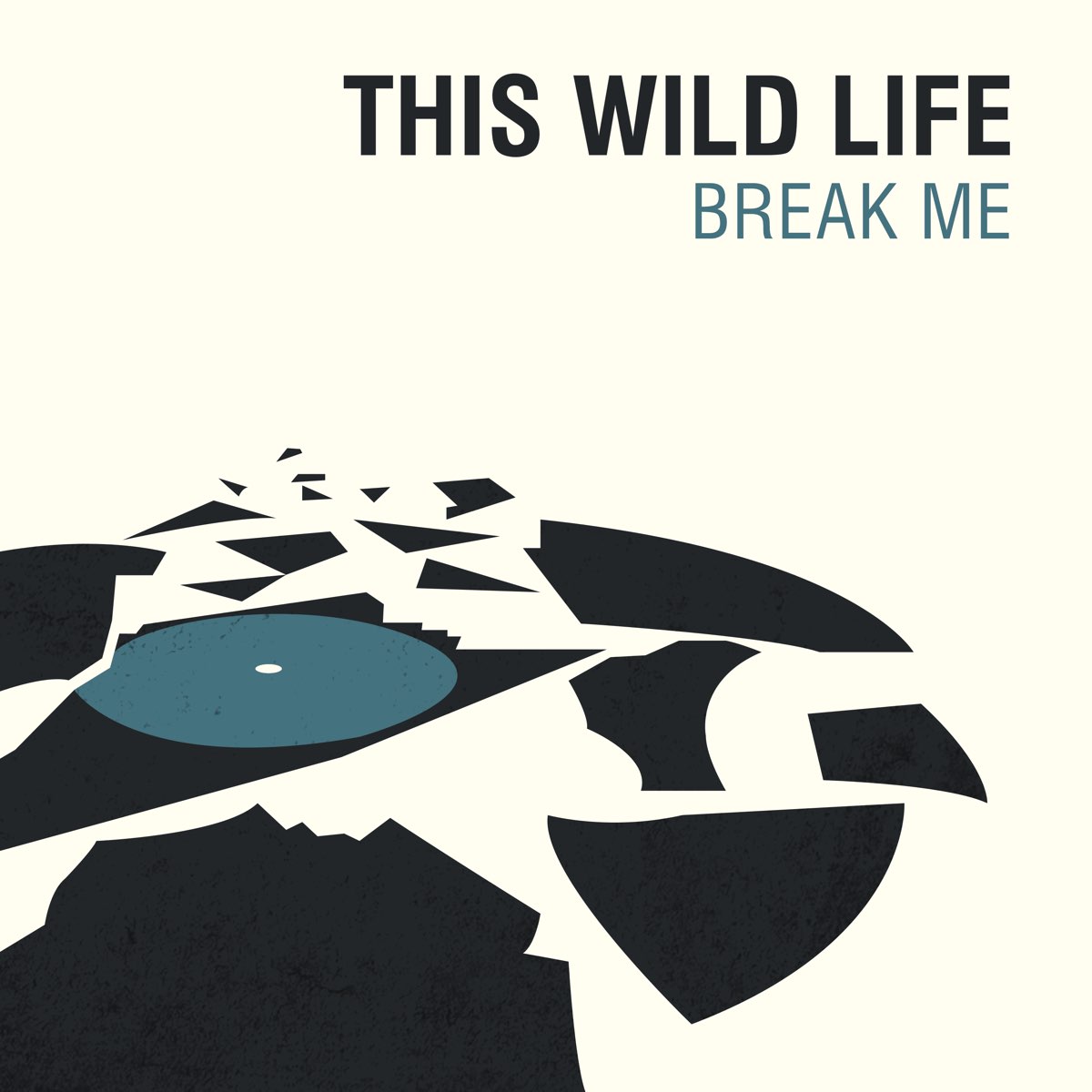 Breaking me life. This Wild Life. Life Break. Wild Life обложка альбома. Break me.