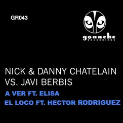A Ver / El Loco - Single by Nick & Danny Chatelain & Javi Berbis album reviews, ratings, credits